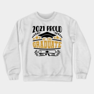 2021 Proud Of The Graduate Graduation Gift Crewneck Sweatshirt